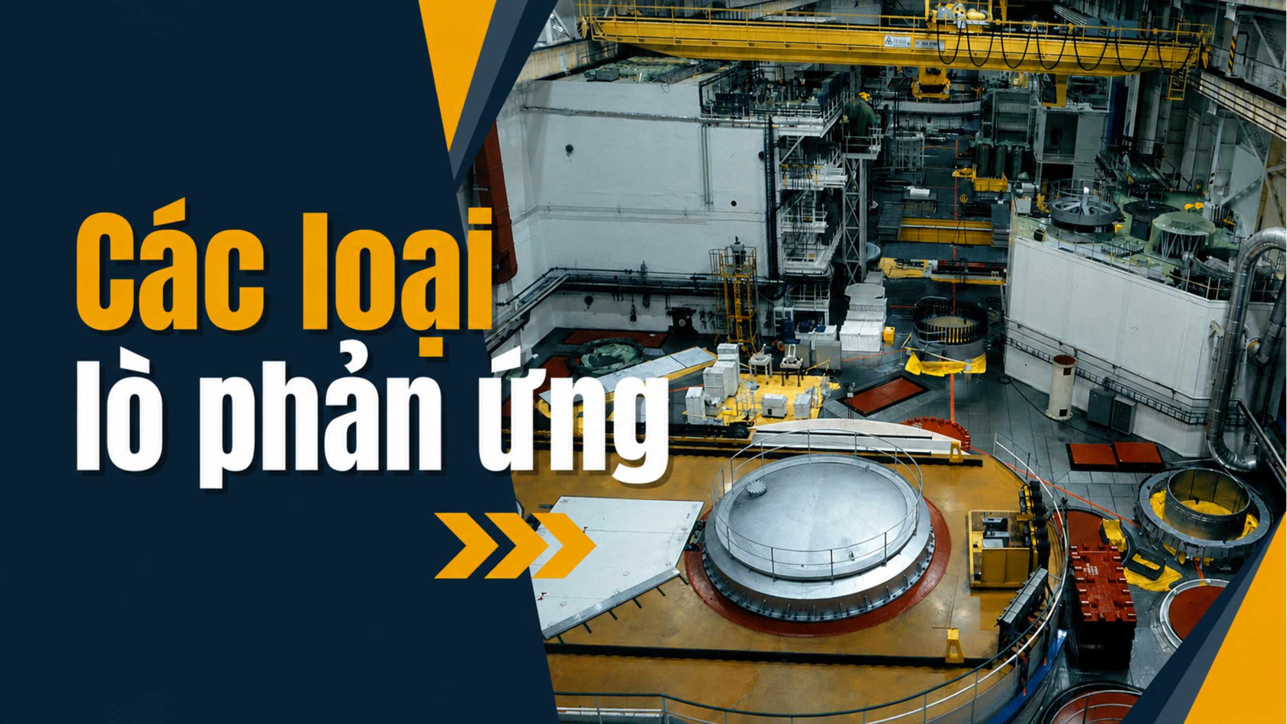 Lò phản ứng hạt nhân - Cấu trúc, phân loại, đánh giá