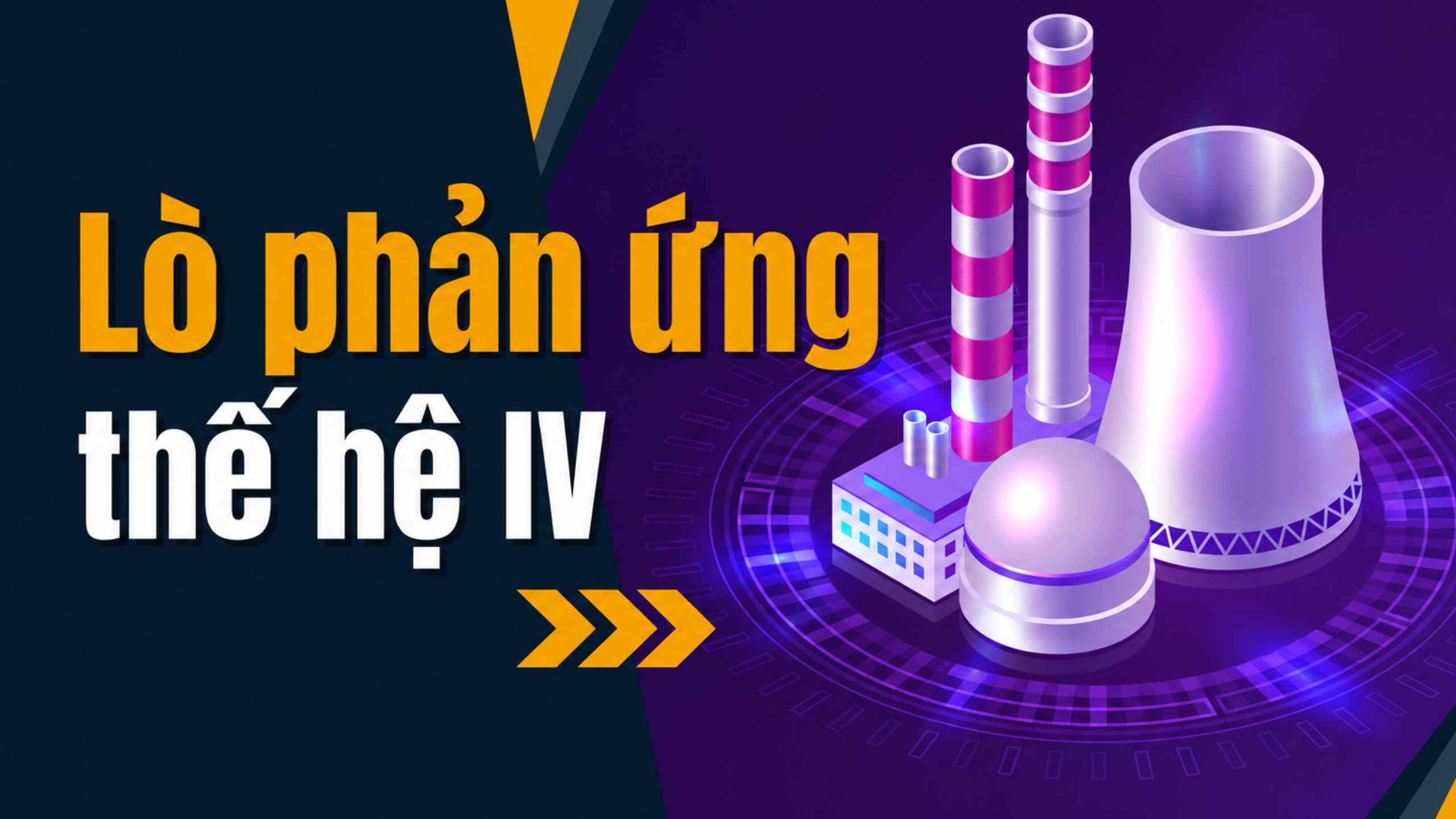 Công nghệ năng lượng hạt nhân thế hệ IV và lộ trình phát triển